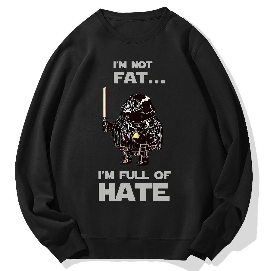 I'm Fat....I'm Full Of Hate Geek Cotton Sweatshirt