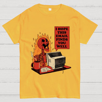 I Hope This Email Finds You Well Geek T-Shirt