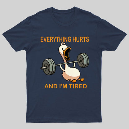 Everything Hurts And I'm Tired Funny Duck T-Shirt