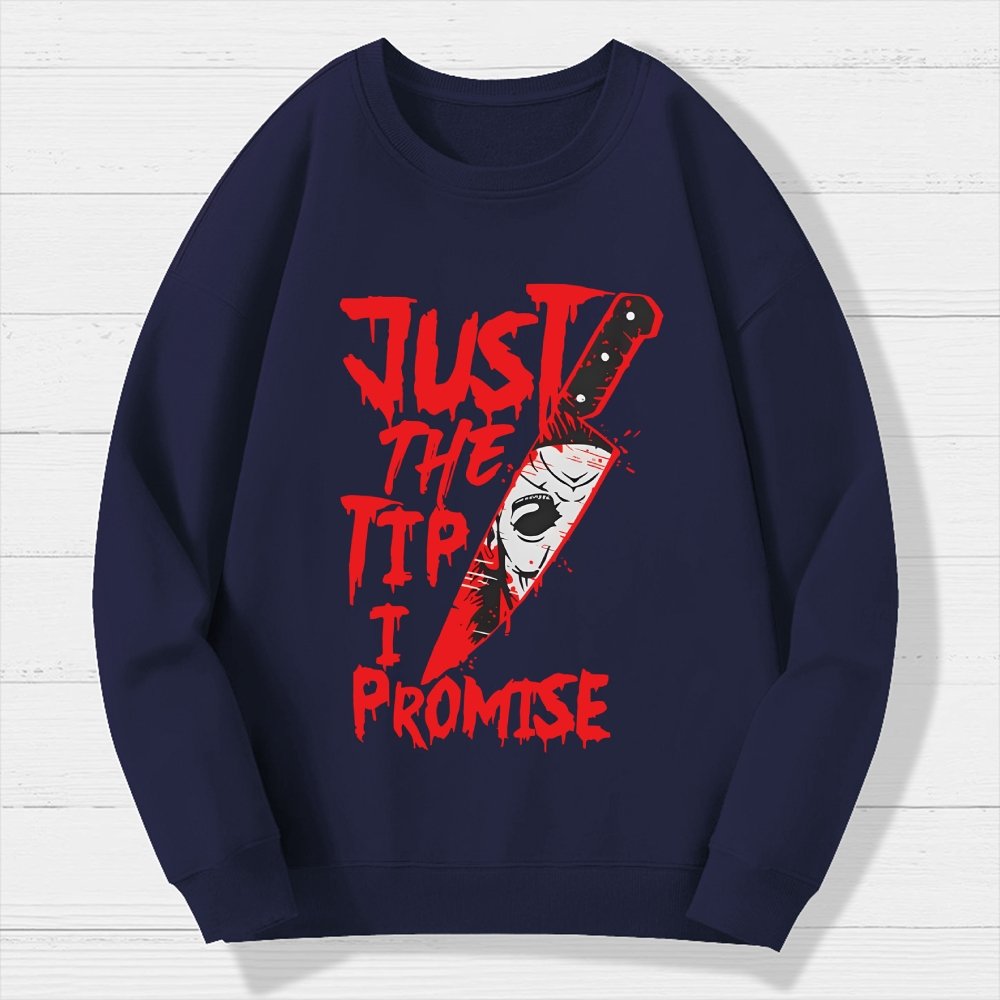 Just The Tip I Promise  Halloween Geek Cotton Sweatshirt