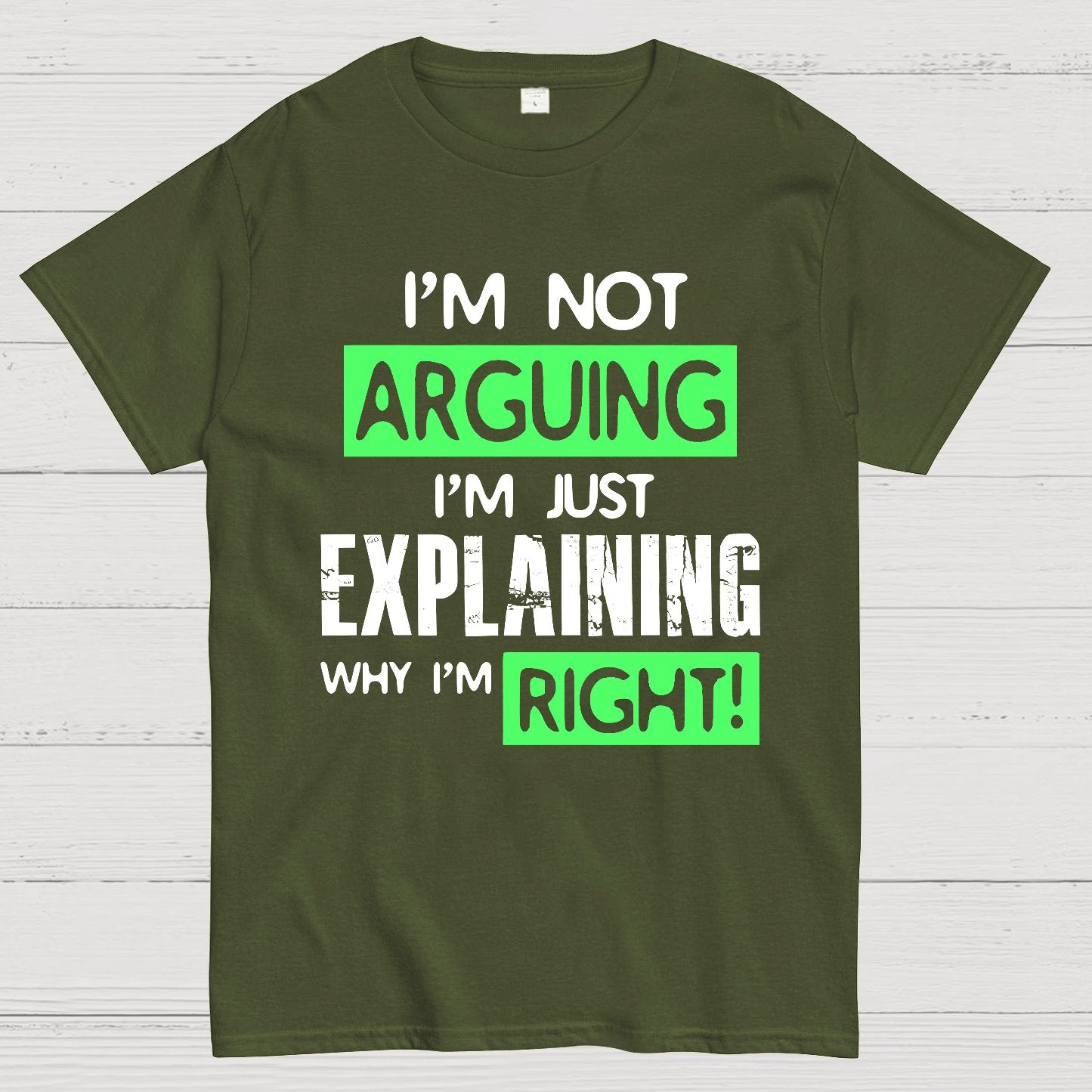 I'm Not Arguing, I'm Just Explaining Why I'm Right - Funny Sarcastic Adult Humor Geek T-Shirt