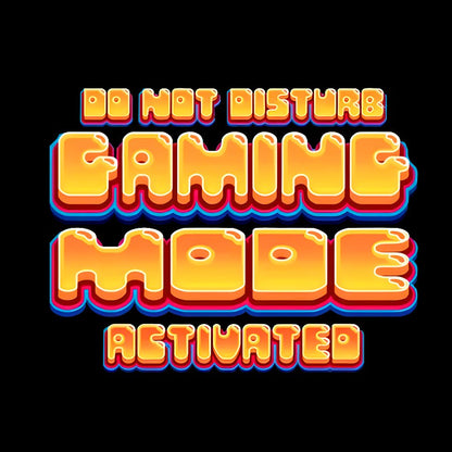 Gaming Mode Activated - Gamer Geek T-Shirt