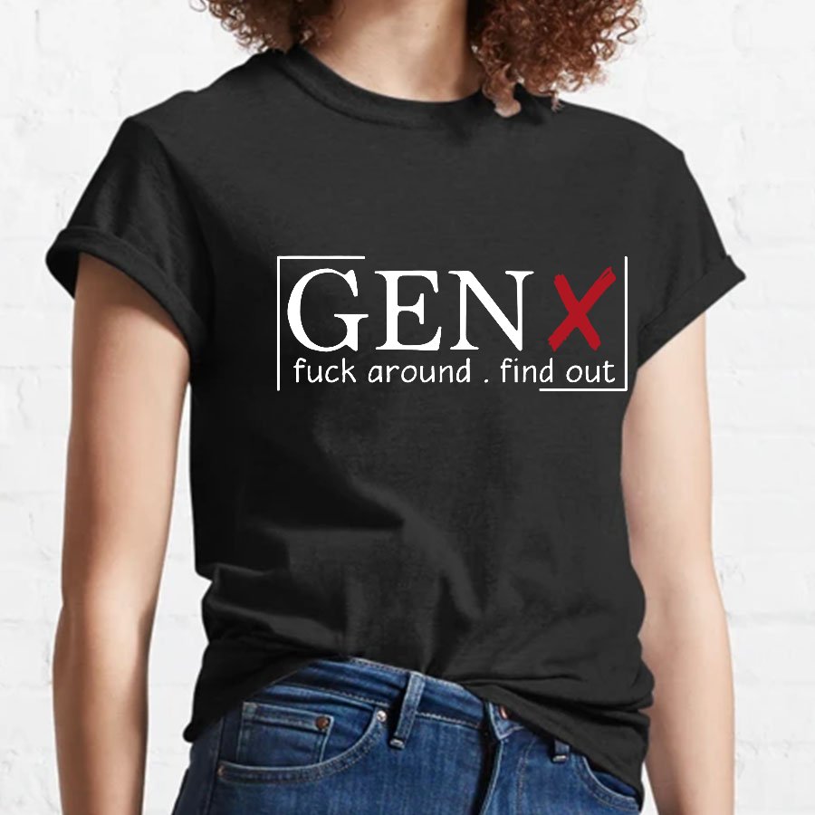 Gen X Raised On Hose Water And Neglect Sarcastic T-Shirt