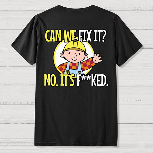 We Can't Fix It. Back Printing Geek T-Shirt