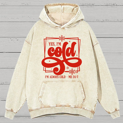 Yes I'm Cold Me 24:7 Vintage Distressed Hoodie