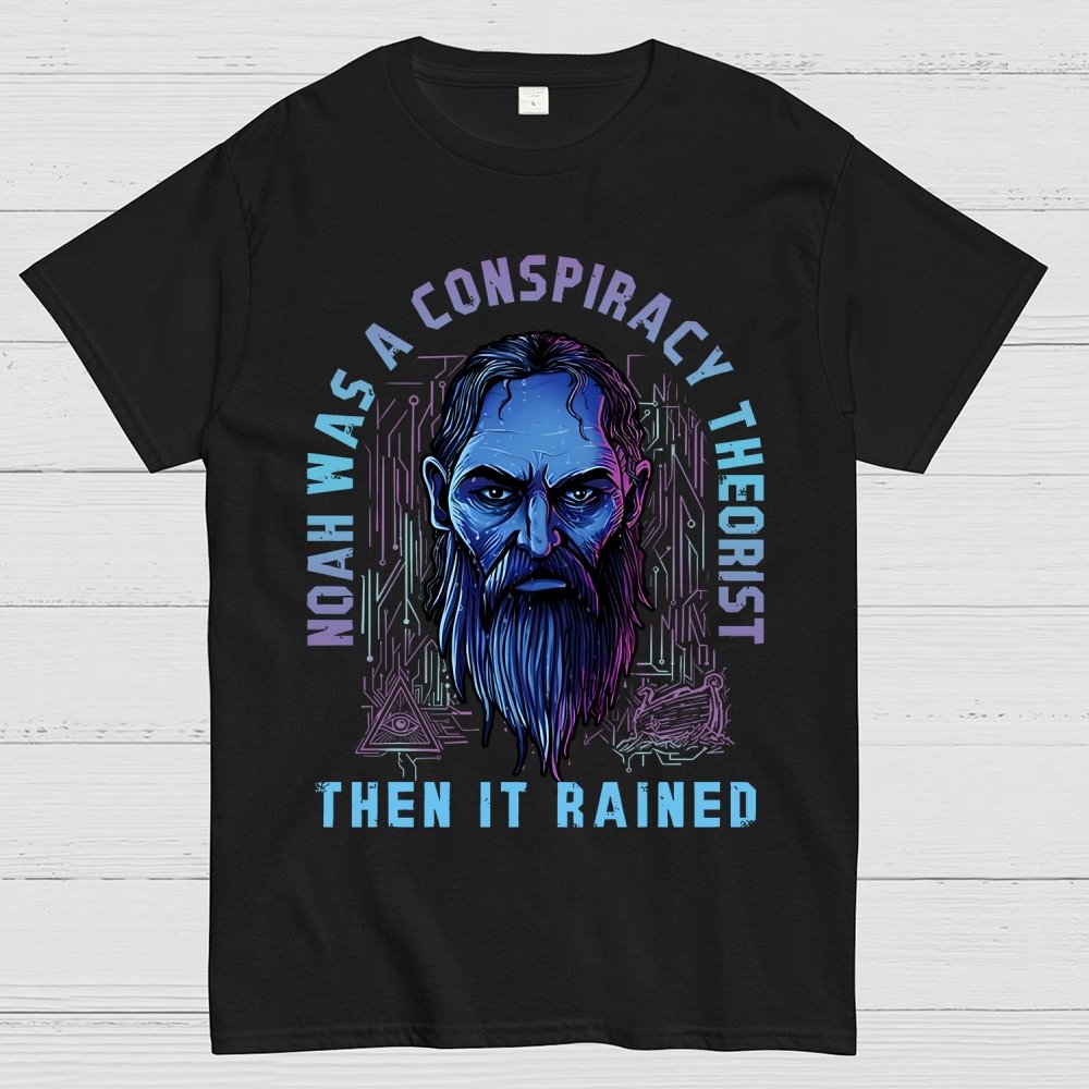 Noah Was A Conspiracy Theorist Unisex Geek T-Shirt