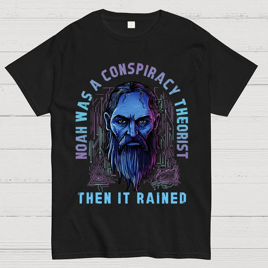 Noah Was A Conspiracy Theorist Unisex Geek T-Shirt