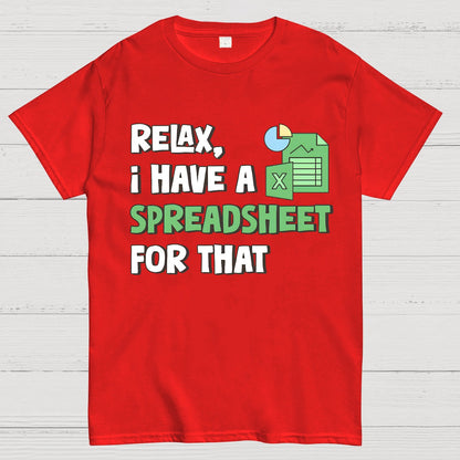 Relax I Have a Spreadsheet For That Geek T-Shirt