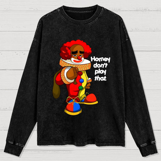 Homey Don’T Play That Washed Long Sleeve Tee