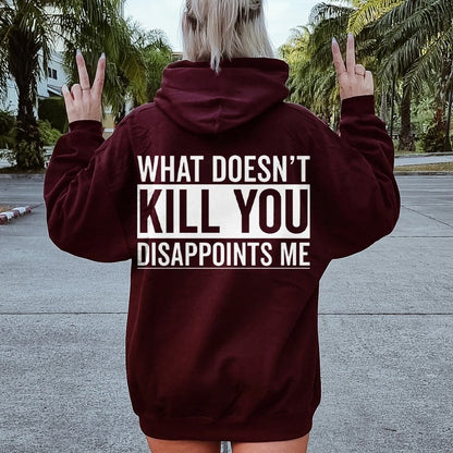 What Doesn't Kill You Disappoints Me Printed Back Cotton Hoodie