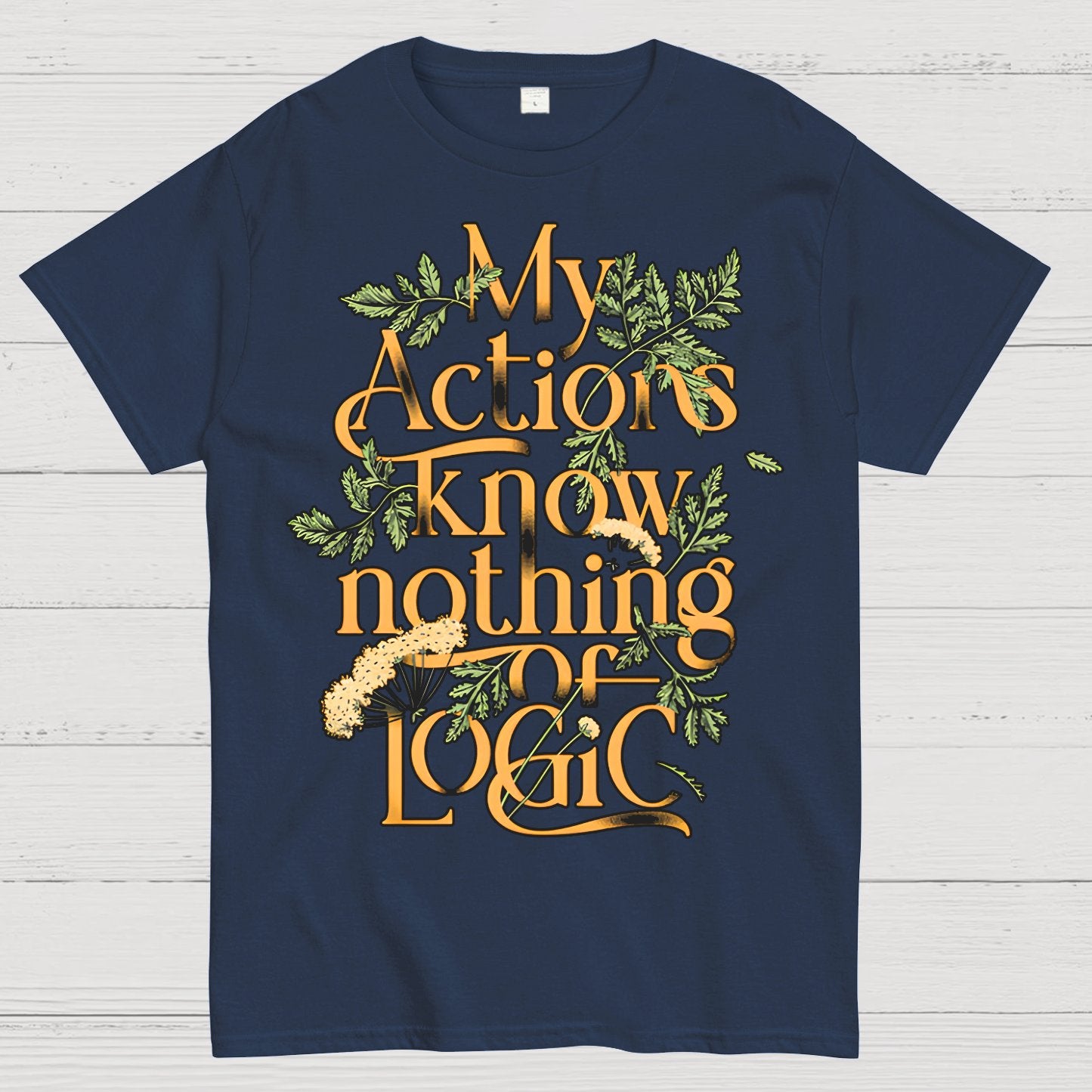 My Actions Know Nothing Of Logic Geek T-Shirt