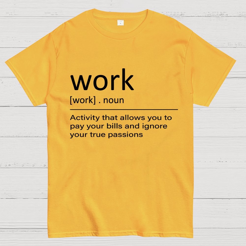 Work Definition Unisex Geek T-Shirt
