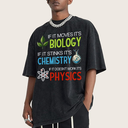If it Moves it's Biology Stinks It's Chemistry Doesn't Work it's Physics Vintage Distressed T-shirt