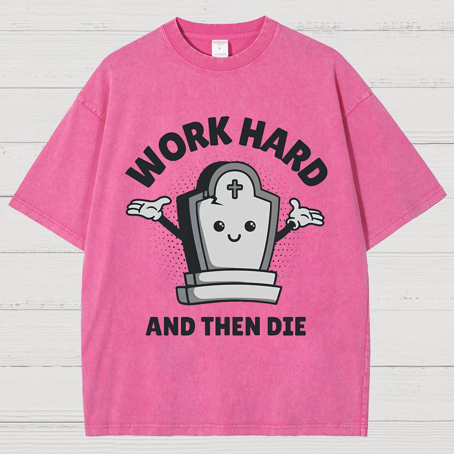 Work Hard And Then Die.Sarcasm Vintage Distressed T-shirt