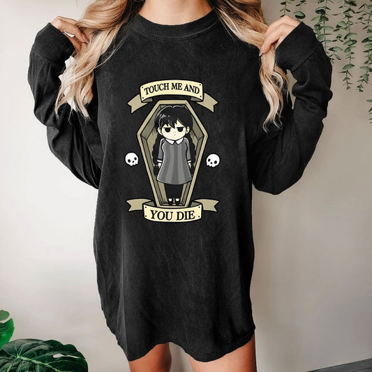 Touch me and you Die Washed Long Sleeve Tee
