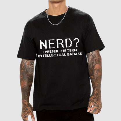 I Prefer the Term Intellectual Badass Geek T-Shirt