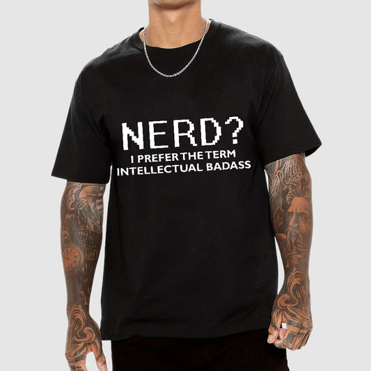 I Prefer the Term Intellectual Badass Geek T-Shirt