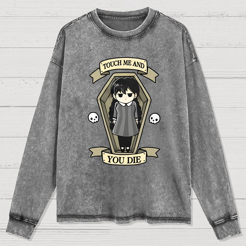 Touch me and you Die Washed Long Sleeve Tee