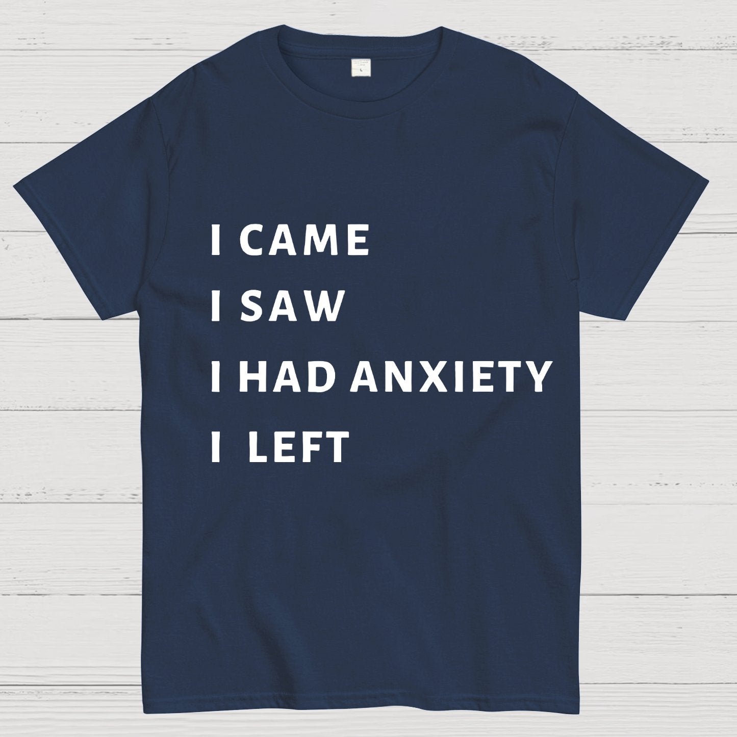 I Came I Saw I Had Anxiety I Left Geeky T-Shirt