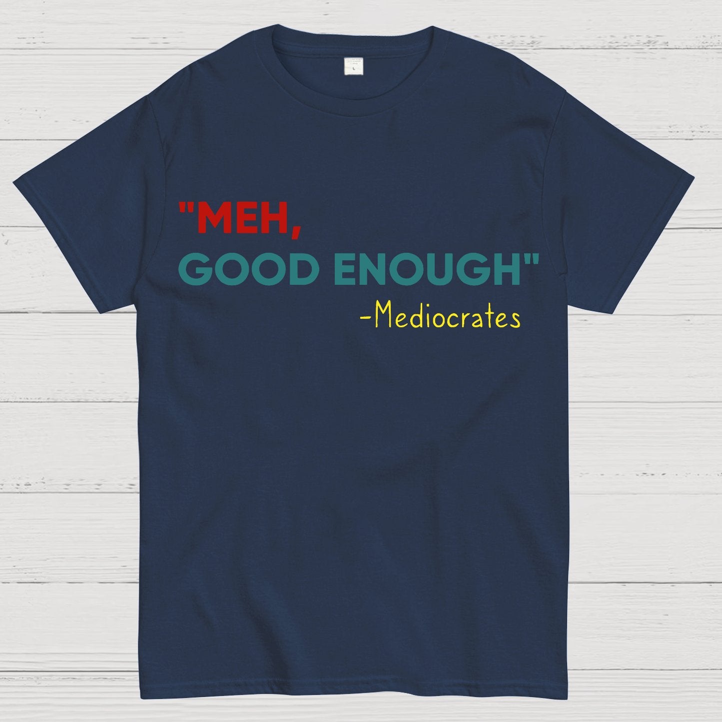 ”meh，good enough“-Mediocrates Geek T-Shirt