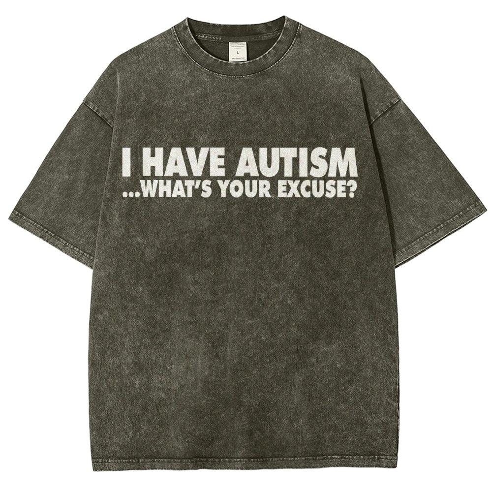I Have Autism What's Your Excuse  Vintage Distressed T-shirt