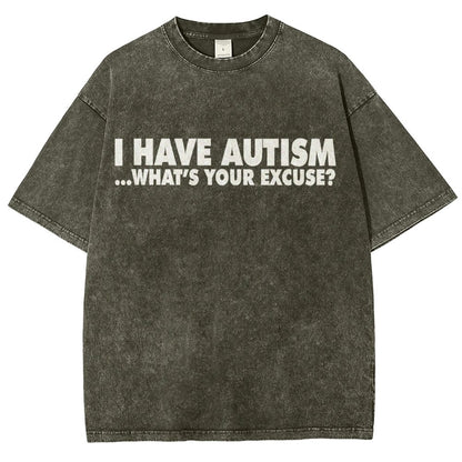 I Have Autism What's Your Excuse  Vintage Distressed T-shirt