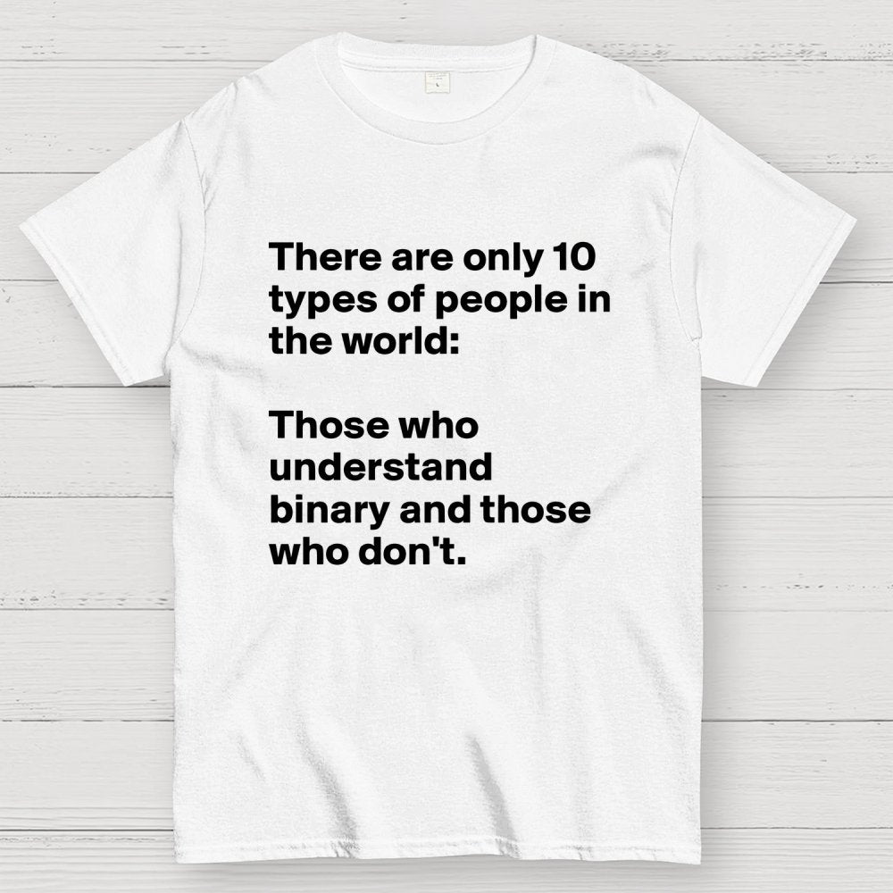 There Are 10 Types Of People Geek T-Shirt