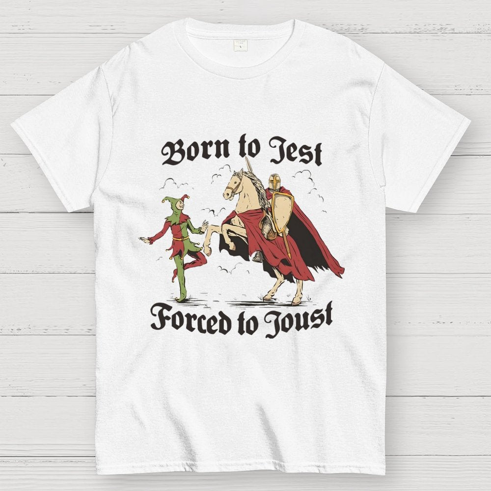 Born To Jest Forced To Joust Unisex Geek T-Shirt