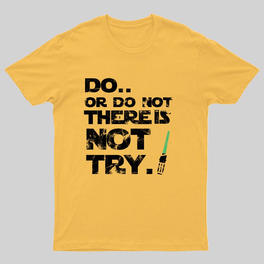 Act Or Don't Act. There Is No Half - way Geeky T-Shirt