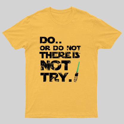 Act Or Don't Act. There Is No Half - way Geeky T-Shirt