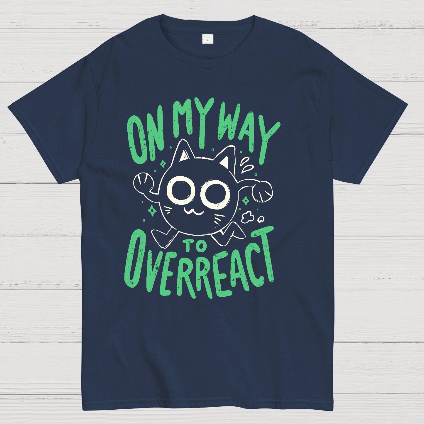 On My Way to Overreact Geek T-Shirt