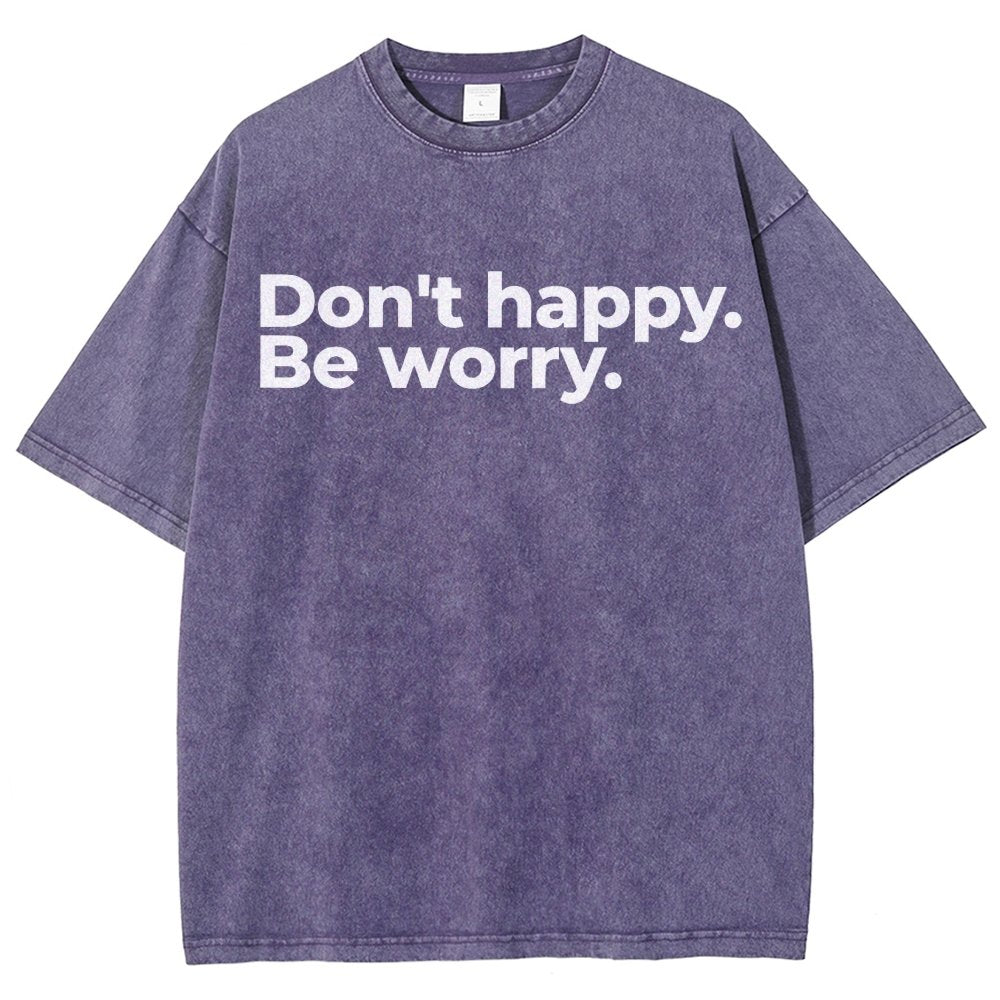Don't Happy Vintage Distressed T-shirt