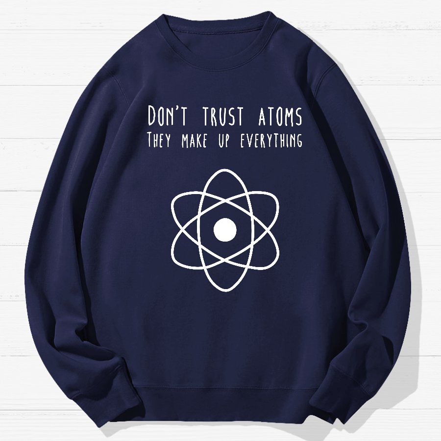 Don't Trust Atoms Essential Geek Cotton Sweatshirt