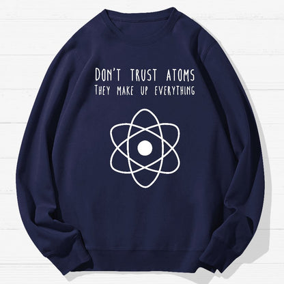 Don't Trust Atoms Essential Geek Cotton Sweatshirt
