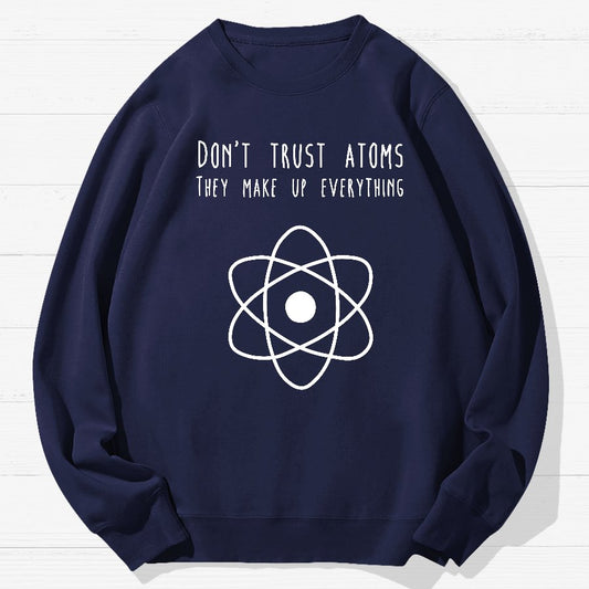Don't Trust Atoms Essential Geek Cotton Sweatshirt