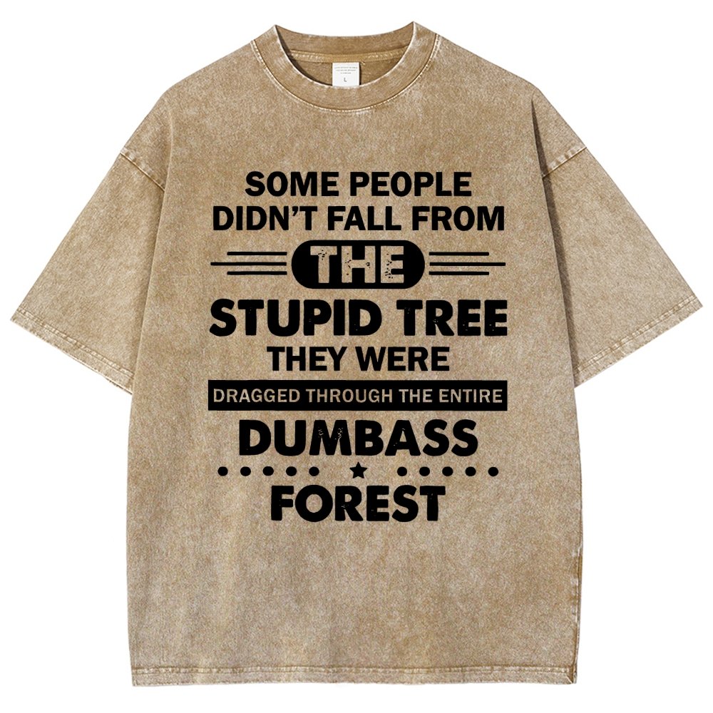 Some People Didn’t Fall From The Stupid Tree Vintage Distressed T-shirt
