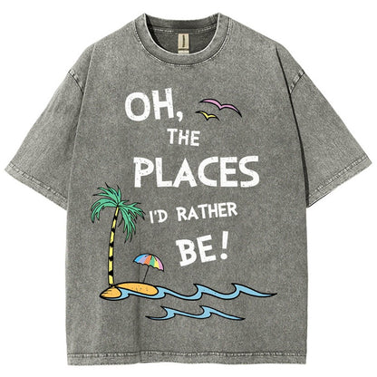 Oh the Places I'd Rather Be Vintage Distressed T-shirt