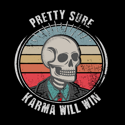 Pretty Sure Karma for the Win Geek T-Shirt