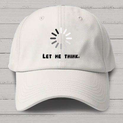 Let Me Think Cotton Hat