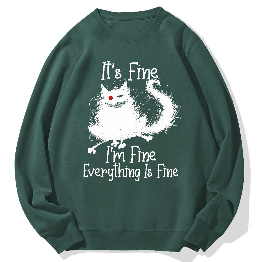 It's Fine I'm Fine Everything Is Fine Geek Cotton Sweatshirt