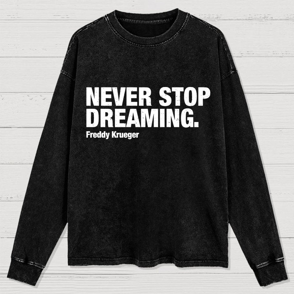 Never Stop Dreaming Washed Long Sleeve Tee