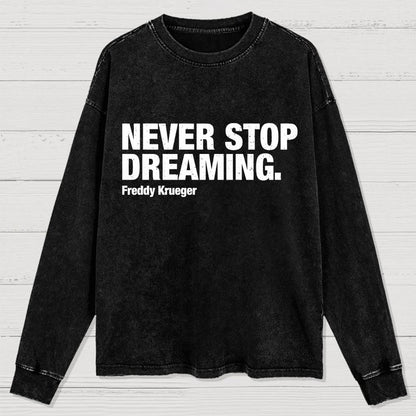 Never Stop Dreaming Washed Long Sleeve Tee