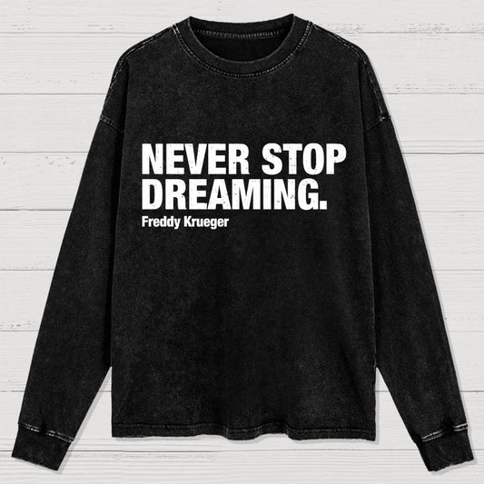 Never Stop Dreaming Washed Long Sleeve Tee