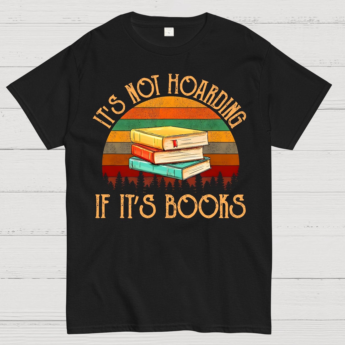 Its Not Hoarding If It's Books Geek T-Shirt
