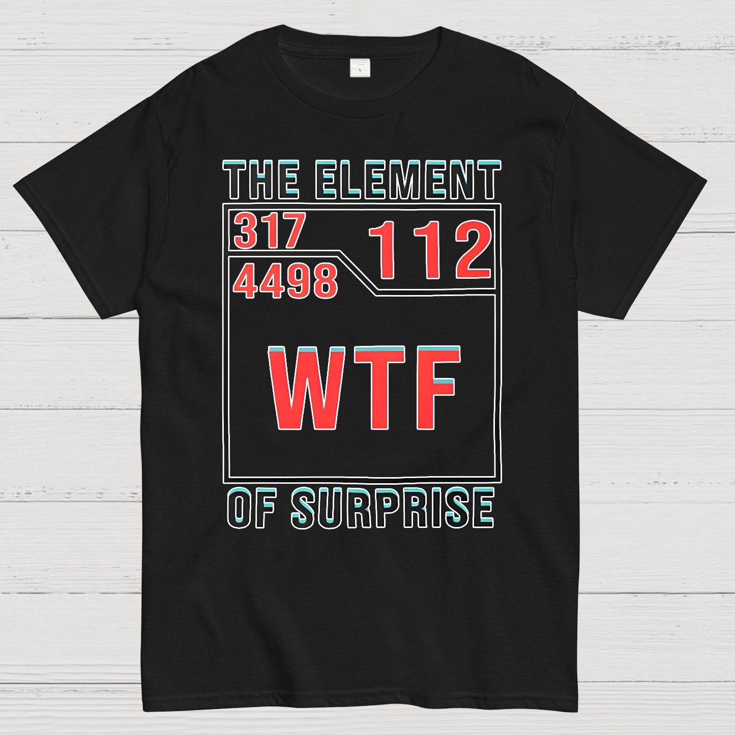 WTF The Element Of Surprise Geek T-Shirt