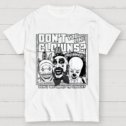 Don't You Like Clowns? Geek T-Shirt