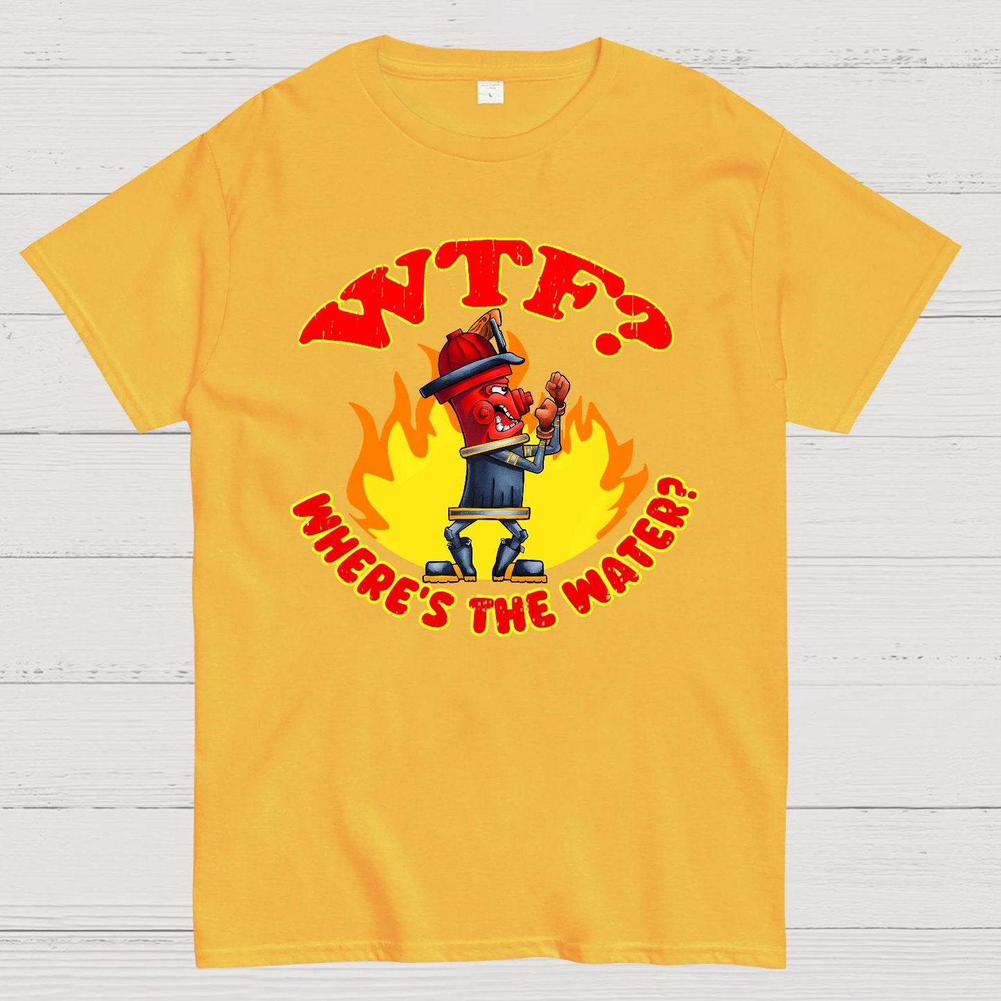 WTF ？Where's The Water？Fireman Sarcasm T-Shirt