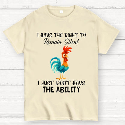 I Have The Right To Remain Silent I Just Don't Have The Ability Geek T-Shirt