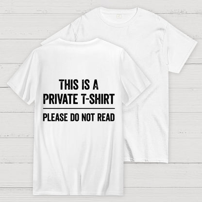 This Is A Private T-shirt Please Do Not Read  Back Printing Geek T-Shirt