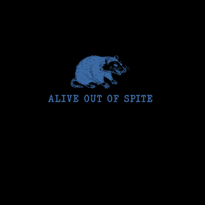 Alive Out of Spite , Funny Sarcastic Geek T-Shirt
